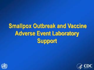 Smallpox Outbreak and Vaccine Adverse Event Laboratory Support