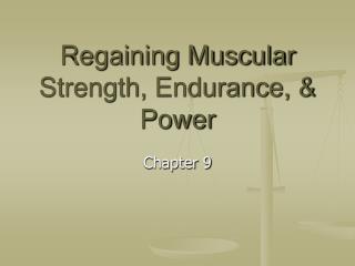 Regaining Muscular Strength, Endurance, &amp; Power