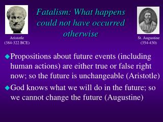 Fatalism: What happens could not have occurred otherwise