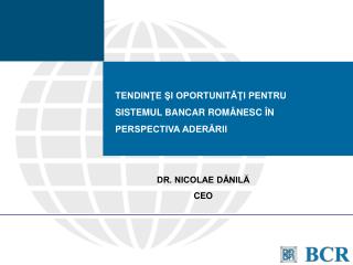 TENDINŢE ŞI OPORTUNITĂŢI PENTRU SISTEMUL BANCAR ROMÂNESC ÎN PERSPECTIVA ADERĂRII