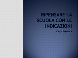 RIPENSARE LA SCUOLA CON LE INDICAZIONI