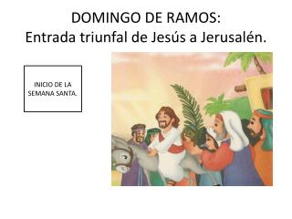 DOMINGO DE RAMOS: Entrada triunfal de Jesús a Jerusalén.