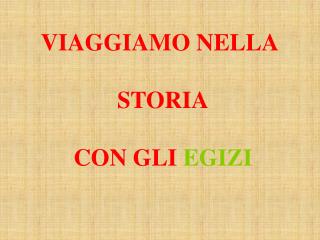 VIAGGIAMO NELLA STORIA CON GLI EGIZI