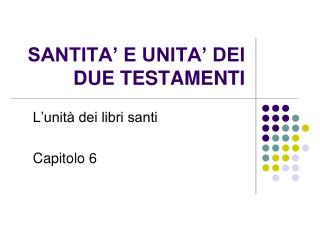 SANTITA’ E UNITA’ DEI DUE TESTAMENTI