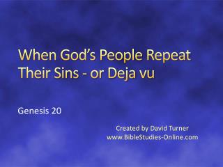 When God’s People Repeat Their Sins - or D eja vu