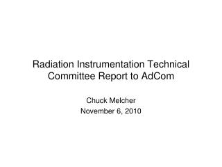 Radiation Instrumentation Technical Committee Report to AdCom