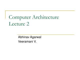 Computer Architecture Lecture 2