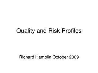 Quality and Risk Profiles