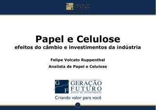 Papel e Celulose efeitos do câmbio e investimentos da indústria