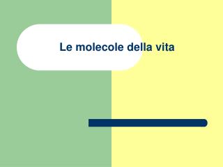 Le molecole della vita