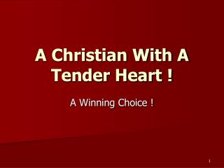 A Christian With A Tender Heart !