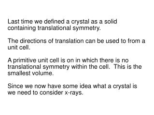 Last time we defined a crystal as a solid containing translational symmetry.