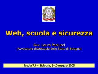 Web, scuola e sicurezza Avv. Laura Paolucci (Avvocatura distrettuale dello Stato di Bologna)