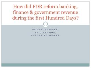 How did FDR reform banking, finance &amp; government revenue during the first Hundred Days?