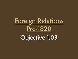 Foreign Relations Pre-1820