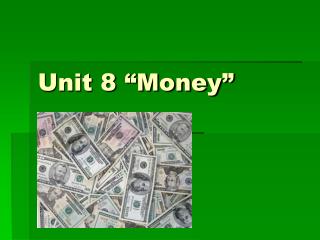 Unit 8 “Money”