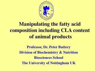 Manipulating the fatty acid composition including CLA content of animal products