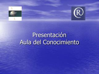 Presentación Aula del Conocimiento