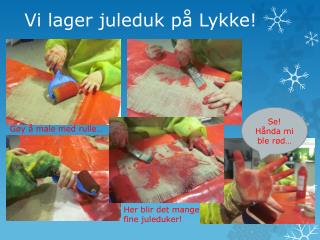 Vi lager juleduk på Lykke!