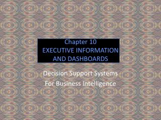 Chapter 10 EXECUTIVE INFORMATION AND DASHBOARDS