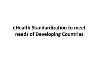 eHealth Standardization to meet needs of Developing Countries