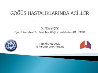 GÖĞÜS HASTALIKLARINDA ACİLLER Dr. Gürsel ÇOK