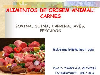 ALIMENTOS DE ORIGEM ANIMAL: CARNES BOVINA, SUÍNA, CAPRINA, AVES, PESCADOS