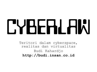 Teritori dalam cyberspace, realitas dan virtualitas Budi Rahardjo budisan.co.id