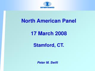 North American Panel 17 March 2008 Stamford, CT.