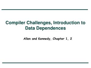 Compiler Challenges, Introduction to Data Dependences