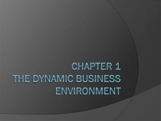 Chapter 1 The Dynamic Business Environment