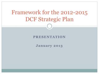 Framework for the 2012-2015 DCF Strategic Plan