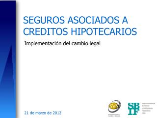 SEGUROS ASOCIADOS A CREDITOS HIPOTECARIOS