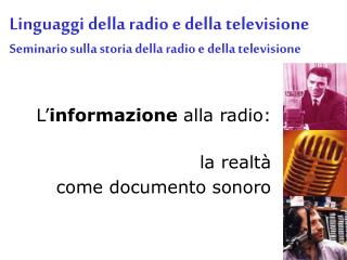 L’ informazione alla radio: la realtà come documento sonoro