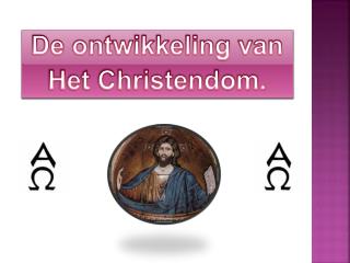 De ontwikkeling van Het Christendom.