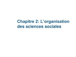 Chapitre 2: L’organisation des sciences sociales