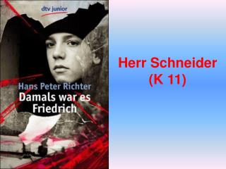Herr Schneider (K 11)