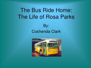 The Bus Ride Home: The Life of Rosa Parks