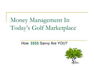 Money Management In Today’s Golf Marketplace