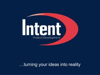 …turning your ideas into reality
