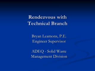 Rendezvous with Technical Branch