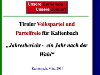 Tiroler Volkspartei und Parteifreie für Kaltenbach „Jahresbericht - ein Jahr nach der Wahl“