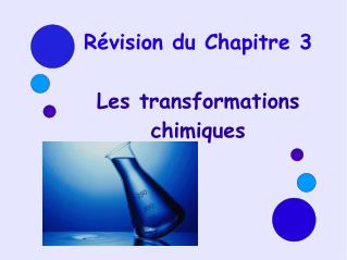 Révision du Chapitre 3 Les transformations chimiques