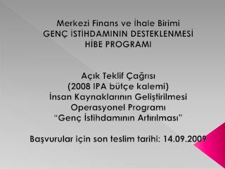 Merkezi Finans ve İhale Birimi GENÇ İSTİHDAMININ DESTEKLENMESİ HİBE PROGRAMI Açık Teklif Çağrısı