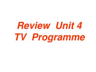 Review Unit 4 TV Programme