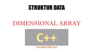 STRUKTUR DATA DIMENSIONAL ARRAY