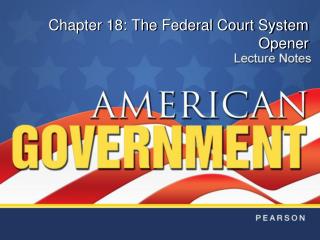 Chapter 18: The Federal Court System Opener