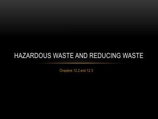 Hazardous waste and reducing waste
