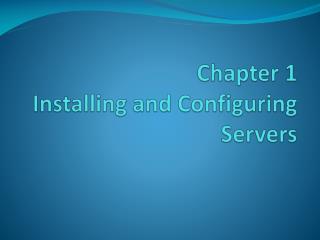 Chapter 1 Installing and Configuring Servers