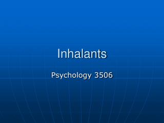 Inhalants